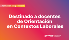 Formación continua está dirigida a Docentes de Orientación en Contexto Laboral y/o Referentes de Practicas Educativas