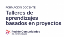 Formación docente: talleres de Aprendizaje Basado en Proyectos